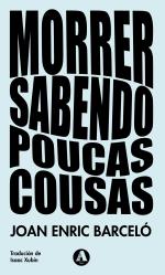 Morrer sabendo poucas cousas, de Joan Enric Barcel