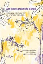 Guia de linguagem n�o bin�ria. Proposta galega confluente com o portugu�s no mundo